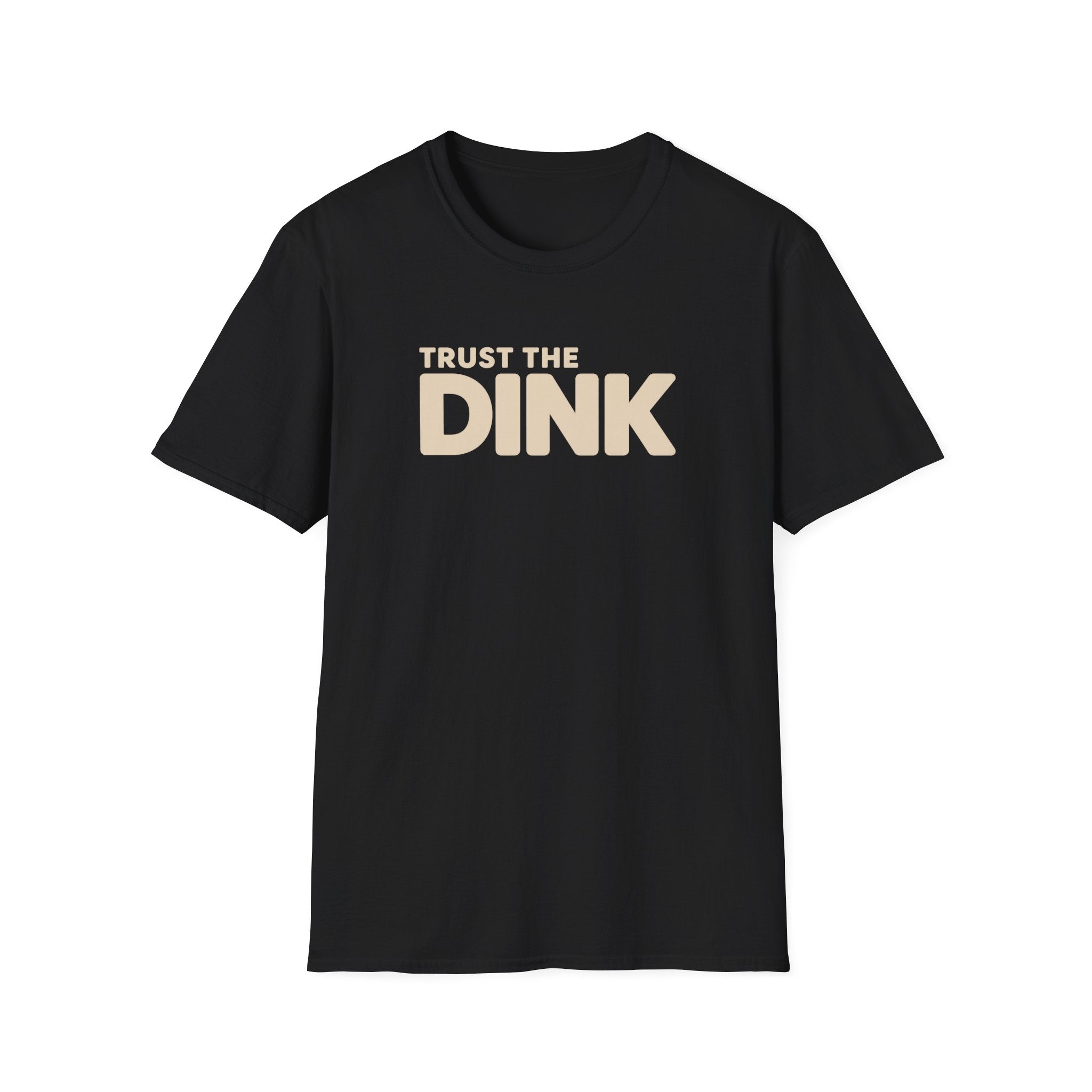 Trust The Dink T-Shirt