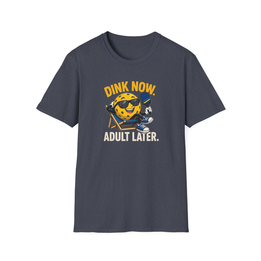 Dink Now Adult Later T-Shirt