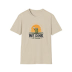 We Dink At Dawn T-Shirt
