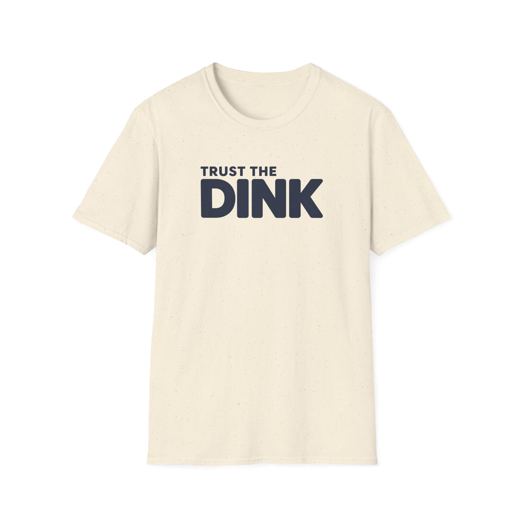 Trust The Dink T-Shirt