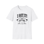 I Got It T-Shirt