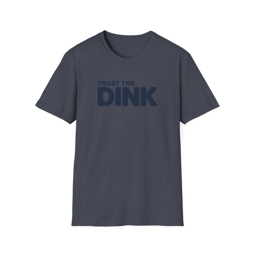 Trust The Dink T-Shirt