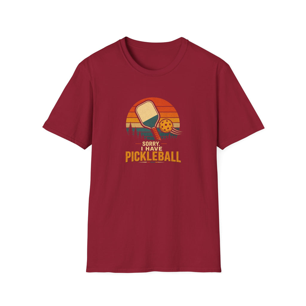Sorry I Have Pickleball T-Shirt