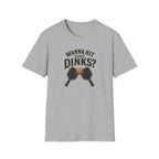 Wanna Hit Some Dinks T-Shirt