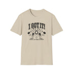 I Got It T-Shirt
