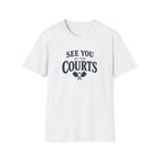 See You At The Courts T-Shirt