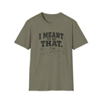 I Meant To Do That T-Shirt