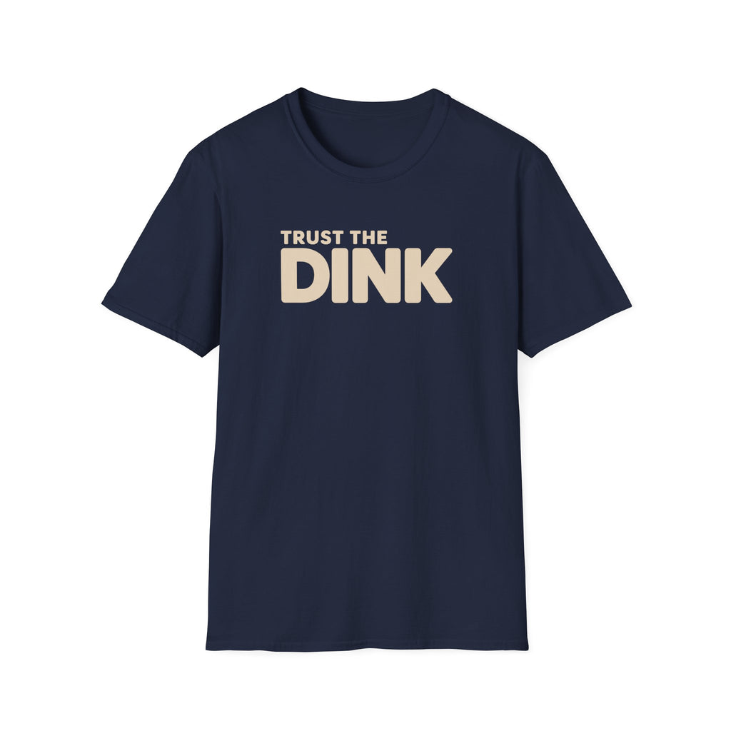Trust The Dink T-Shirt