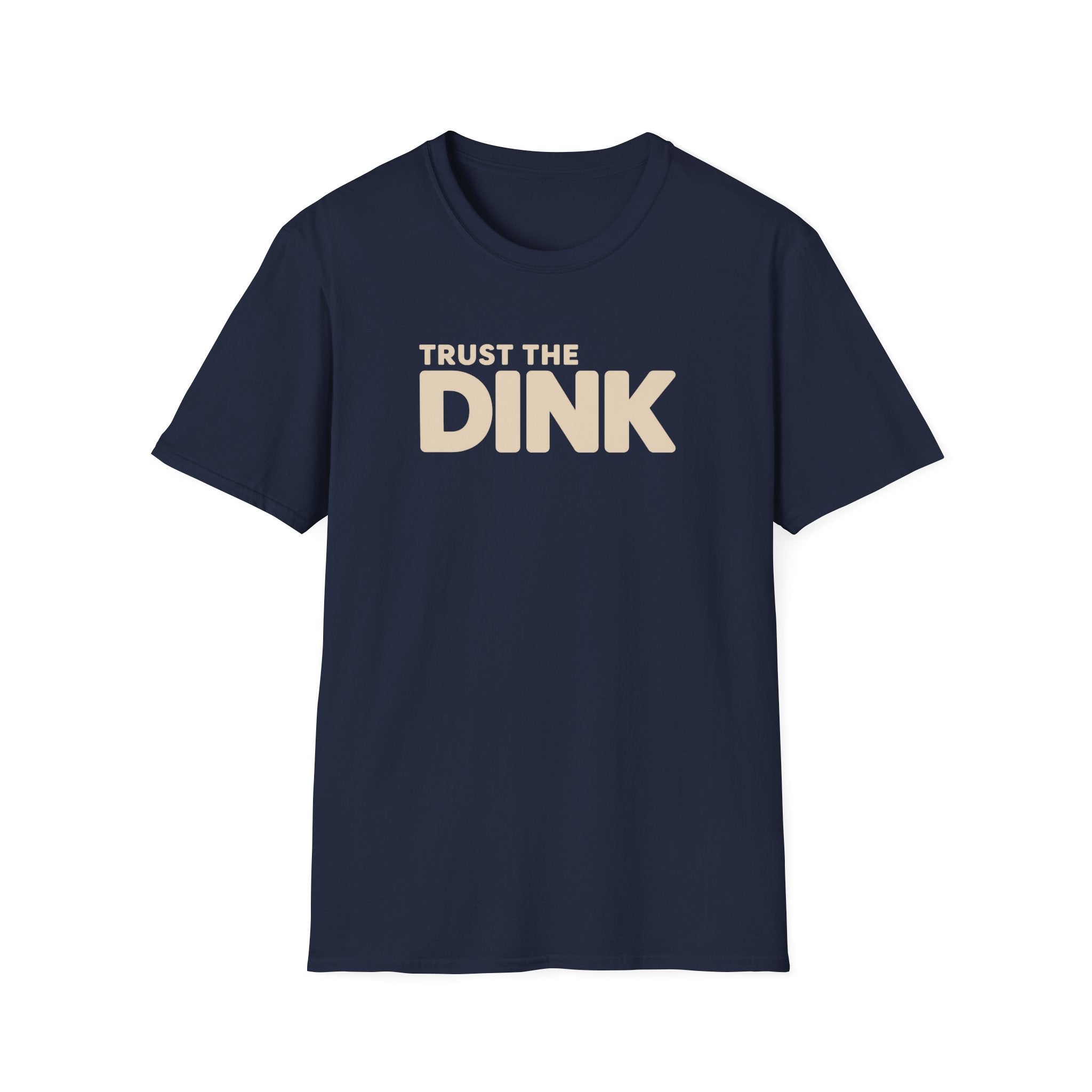 Trust The Dink T-Shirt