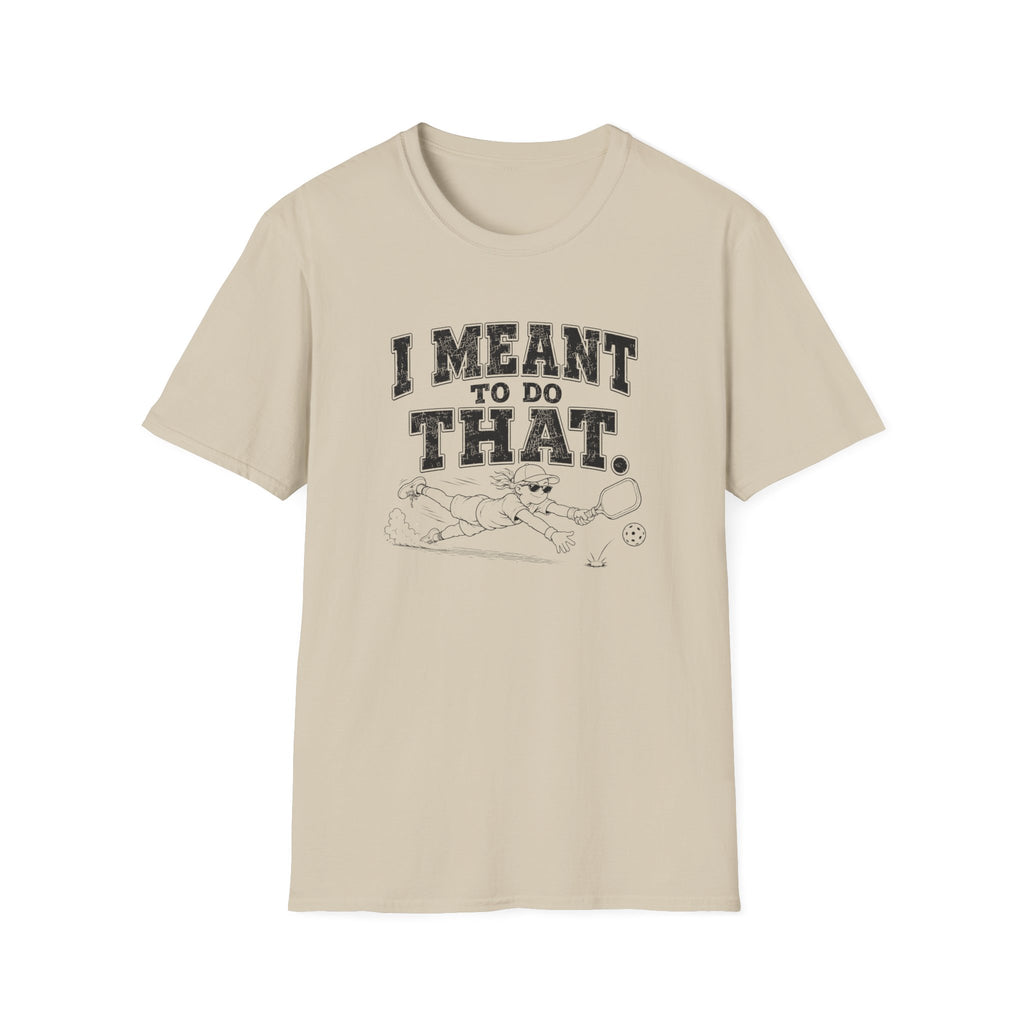 I Meant To Do That T-Shirt