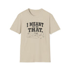 I Meant To Do That T-Shirt