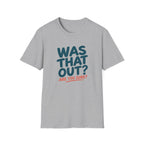 Was That Out T-Shirt