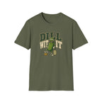 Dill With It T-Shirt