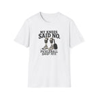 My Knees Said No T-Shirt