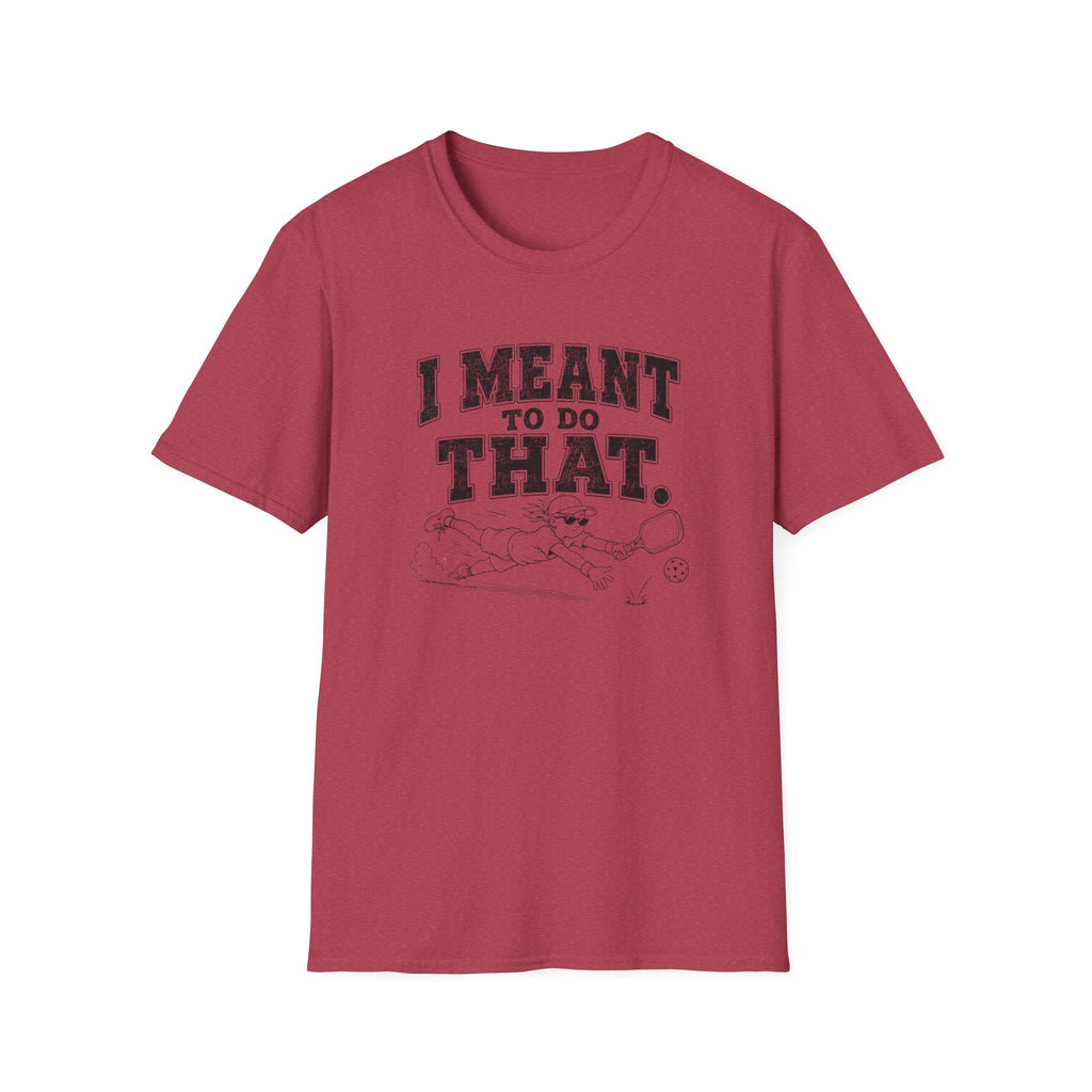 I Meant To Do That T-Shirt