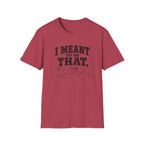 I Meant To Do That T-Shirt