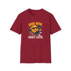 Dink Now Adult Later T-Shirt
