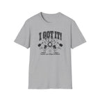 I Got It T-Shirt
