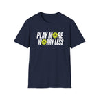 Play More Worry Less T-Shirt