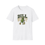 Dill With It T-Shirt
