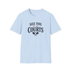 See You At The Courts T-Shirt