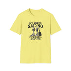 My Knees Said No T-Shirt