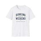 Dinking Through The Weekend T-Shirt