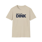 Trust The Dink T-Shirt