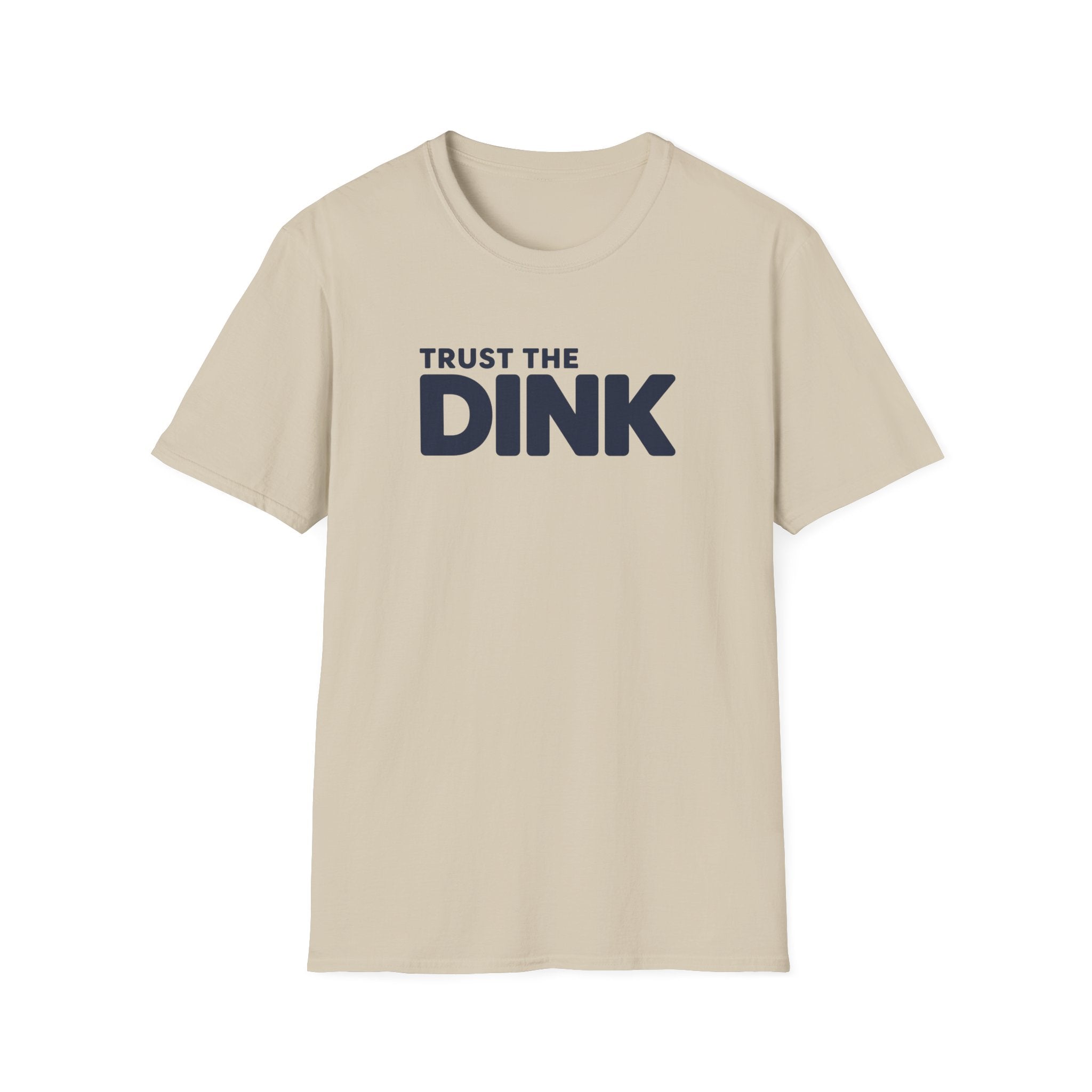 Trust The Dink T-Shirt