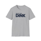 Trust The Dink T-Shirt