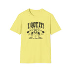 I Got It T-Shirt