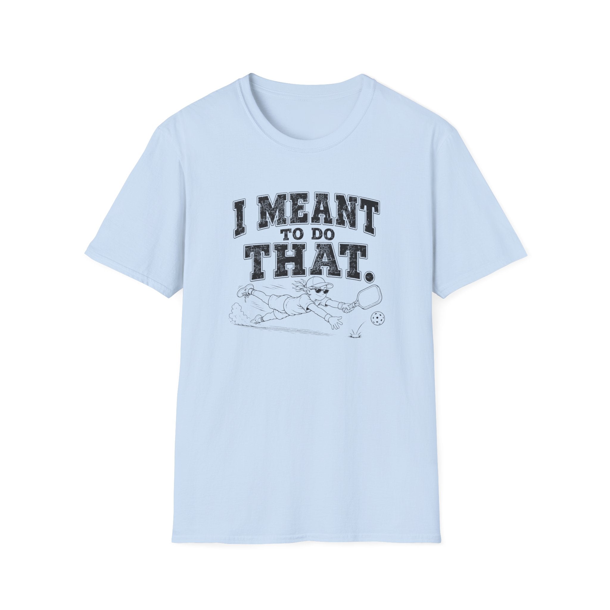 I Meant To Do That T-Shirt