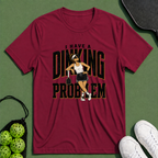 Dinking Problem T-Shirt