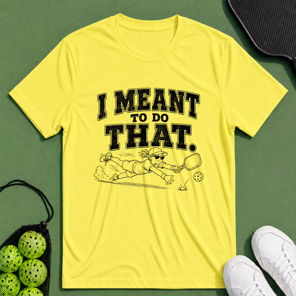 I Meant To Do That T-Shirt