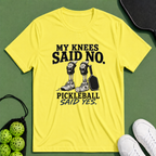 My Knees Said No T-Shirt