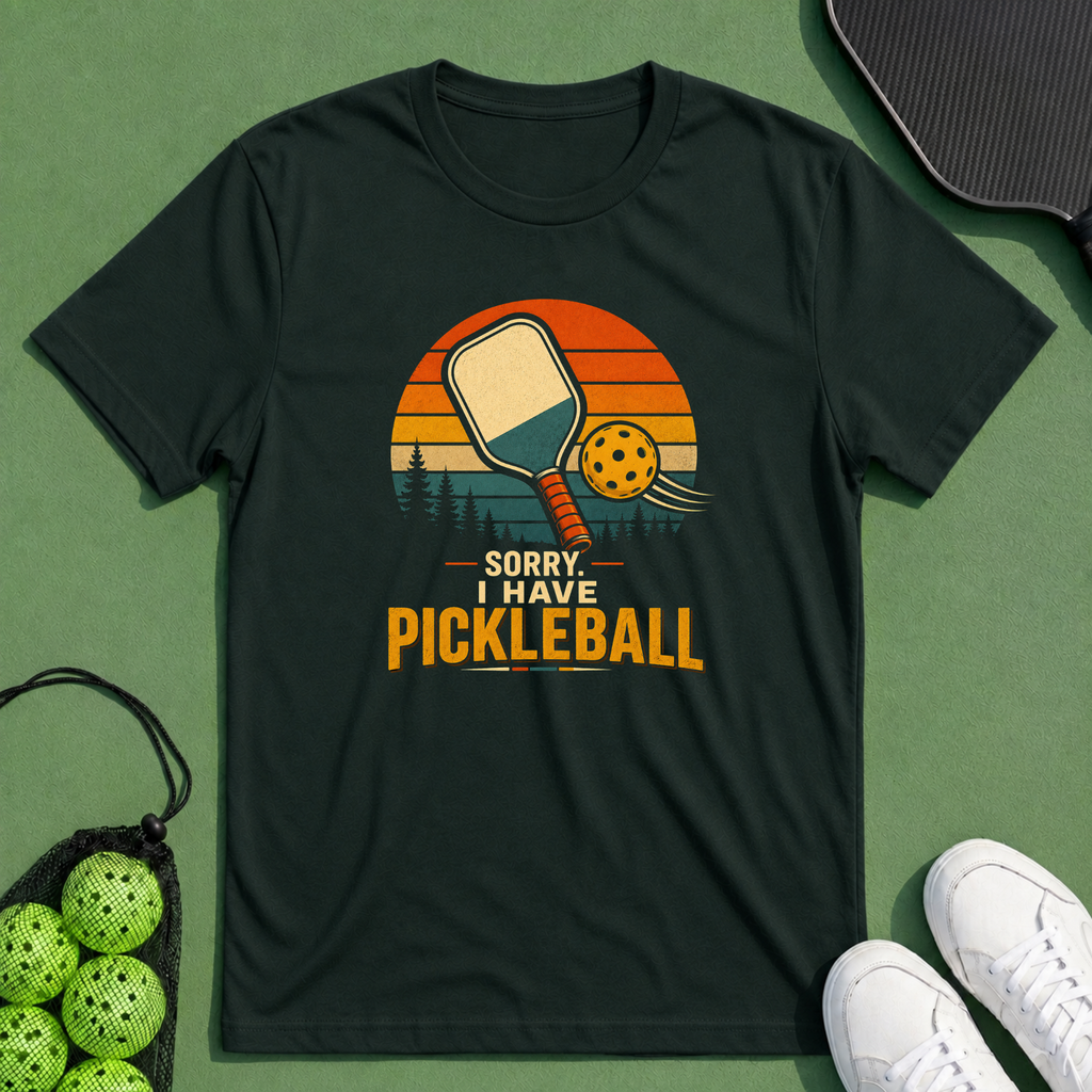 Sorry I Have Pickleball T-Shirt