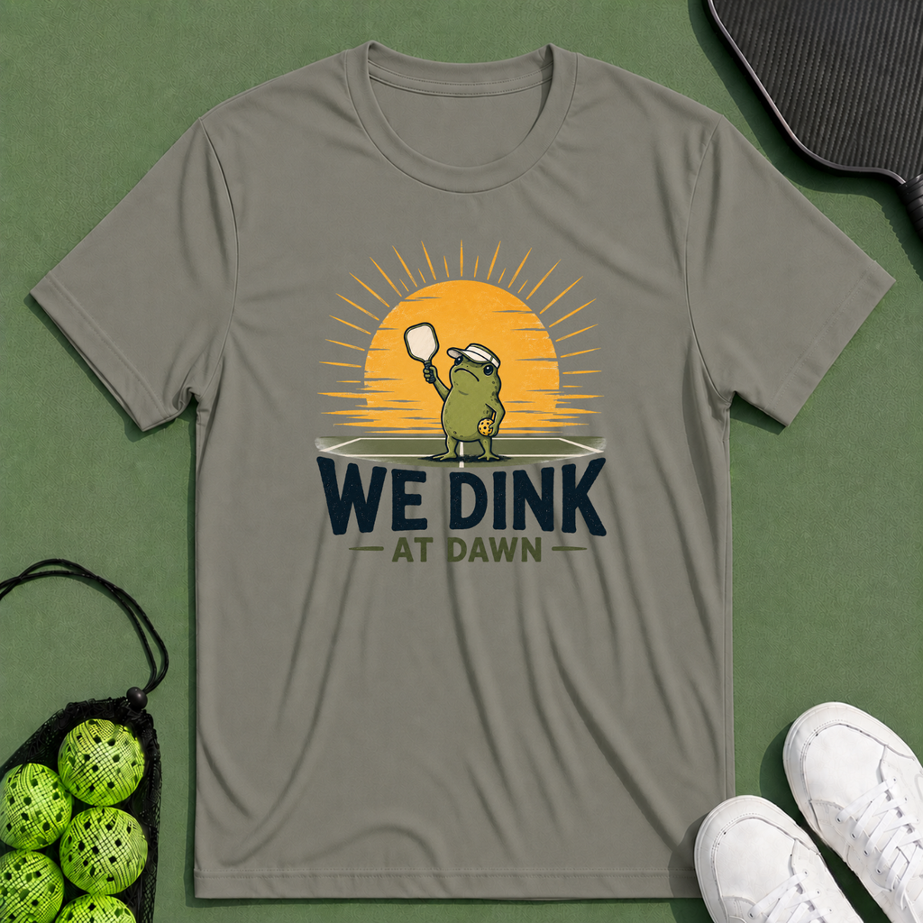 We Dink At Dawn T-Shirt