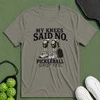 My Knees Said No T-Shirt