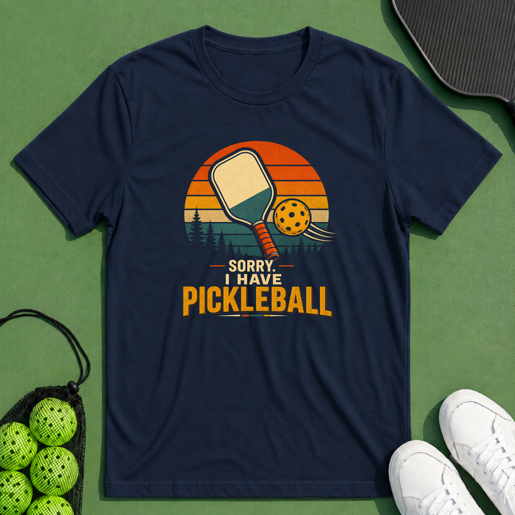Sorry I Have Pickleball T-Shirt