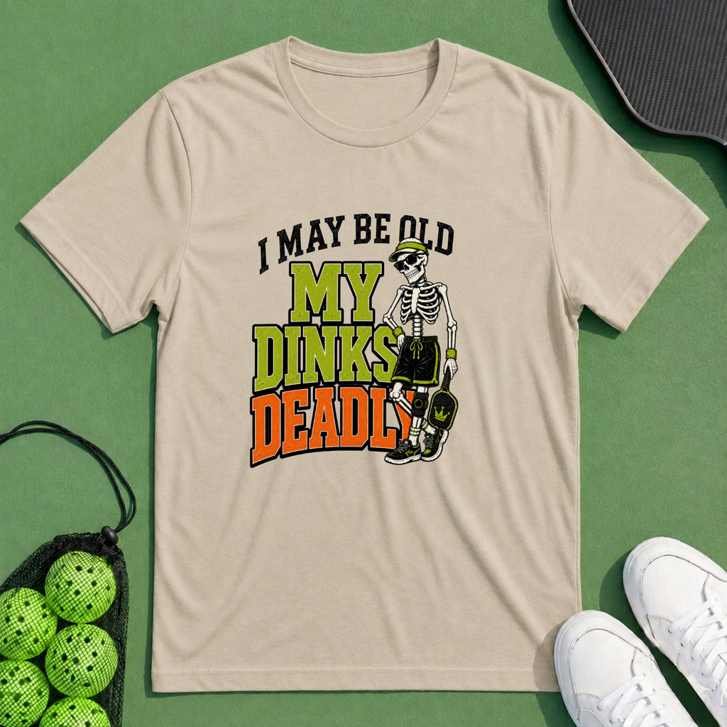 My Dinks Deadly T-Shirt
