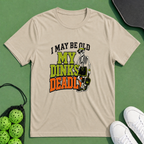 My Dinks Deadly T-Shirt