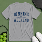 Dinking Through The Weekend T-Shirt