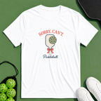 Sorry Can't Pickleball T-Shirt