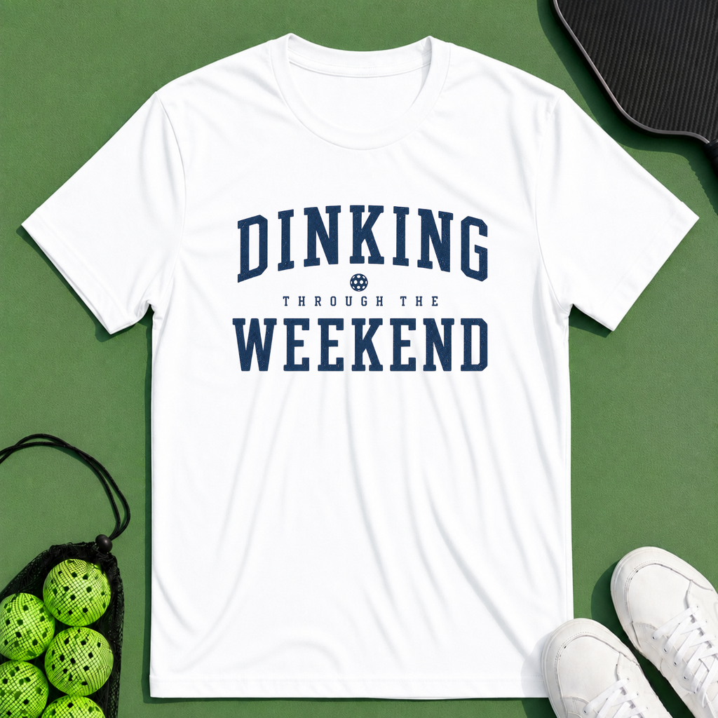 Dinking Through The Weekend T-Shirt
